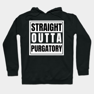 Straight Outta Purgatory Hoodie